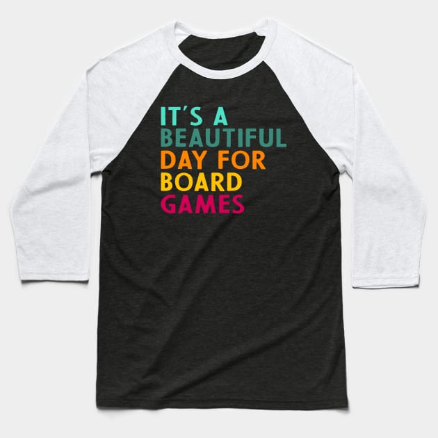 It's A Beautiful Day For Board Games Baseball T-Shirt by Crazyshirtgifts